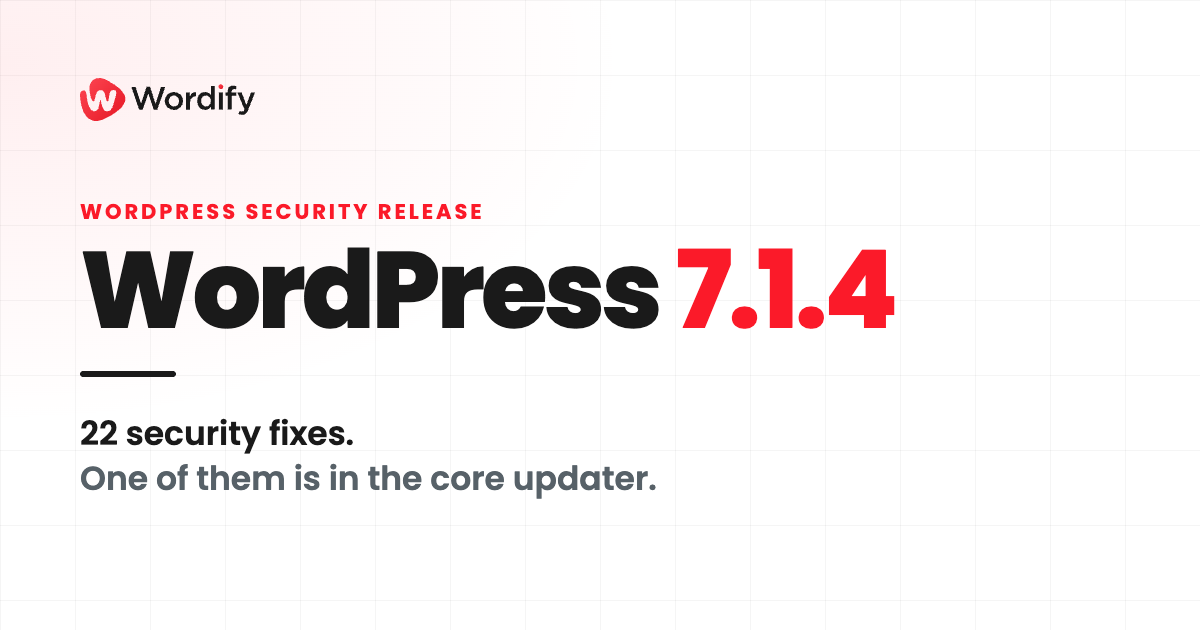 WordPress security release: WordPress 7.1.4. 22 security fixes, one of them in the core updater.